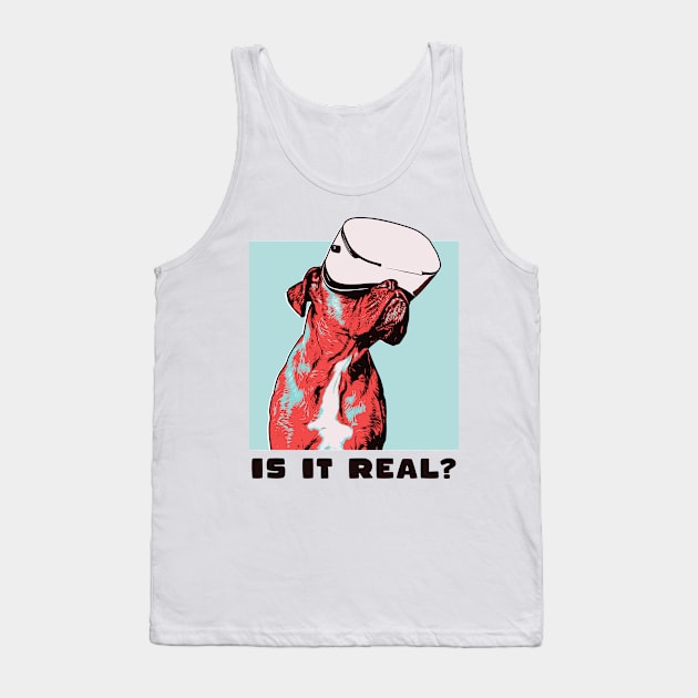 Is It Real Dog VR Illustration Art Tank Top by boholoc0